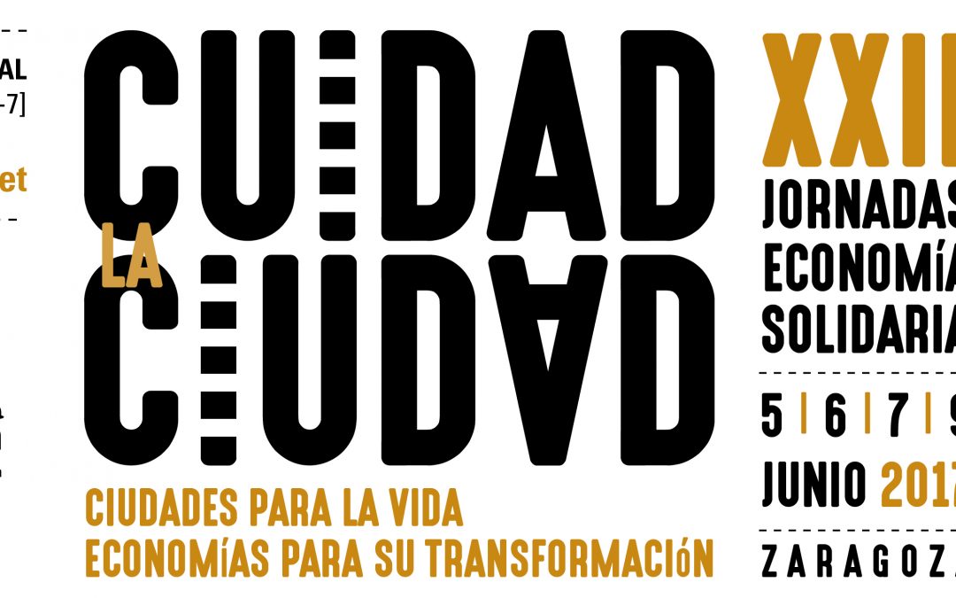 CUIDAD la CIUDAD: Ciudades para la vida, economías para su transformación. XXII Jornadas de Economía Solidaria
